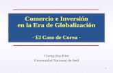 1 Comercio e Inversión en la Era de Globalización - El Caso de Corea - Chong-Sup Kim Universidad Nacional de Seúl.