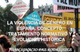 LA VIOLENCIA DE GÉNERO EN ESPAÑA. CONCEPTO, TRATAMIENTO NORMATIVO Y EVOLUCIÓN HISTÓRICA JUAN IGNACIO PAZ RODRÍGUEZ.