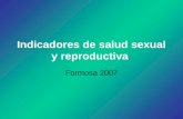 Indicadores de salud sexual y reproductiva Formosa 2007.