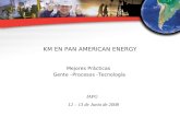 IAPG 12 – 13 de Junio de 2008 KM EN PAN AMERICAN ENERGY Mejores Prácticas Gente –Procesos -Tecnología.