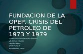 FUNDACION DE LA OPEP, CRISIS DEL PETROLEO DE 1973 Y 1979 COMERCIALIZACION DE HIDROCARBUROS LIC. CARLOS MIRANDA UNIVERSITARIOS: SIMON PEREZ M. NICOLAS ELIAS.