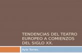 TENDENCIAS DEL TEATRO EUROPEO A COMIENZOS DEL SIGLO XX. Ayla Torres.