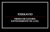 FERRAVID TIENDA DE COCHES, EXPRESAMENTE DE LUJO..