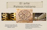 El arte Paleocristiano MATERIAL REVISADO POR: Pablo Colinas, profesor del IES Pedro Duque (Leganés) y Carmen Carretero, profesora de la Escuela de Arte.