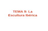 TEMA 9: La Escultura Ibérica. LA ESCULTURA IBERICA: Se caracteriza en primer lugar por que es la primera vez que en la P.Ib. existe una escultura de gran.