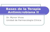 Bases de la Terapia Antimicrobiana II Dr. Mynor Vivas Unidad de Farmacología Clínica.