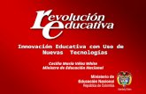 Cecilia María Vélez White Ministra de Educación Nacional Innovación Educativa con Uso de Nuevas Tecnologías.