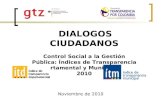 Noviembre de 2010 DIALOGOS CIUDADANOS Control Social a la Gestión Pública: Índices de Transparencia Departamental y Municipal 200-2010.