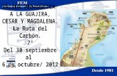 SALIDA PEDAGÓGICA A LA GUAJIRA, CESAR Y MAGDALENA. La Ruta del Carbón. 7° Del 30 septiembre al 6 de octubre/ 2012.