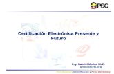 Foro Nacional de Certificación y Firma Electrónica Ing. Gabriel Moline MsE. gmoline@fii.org Certificación Electrónica Presente y Futuro.