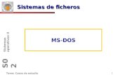 1 Tema: Casos de estudio S02 Sistemas operativos II Sistemas de ficheros MS-DOS.