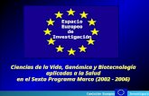 Comisión EuropeaInvestigación Ciencias de la Vida, Genómica y Biotecnología aplicadas a la Salud en el Sexto Programa Marco (2002 - 2006) Ciencias de la.