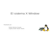 El sistema X Window Realizado por : Adrián Macías Casado Argelia Esther Martín Martín.