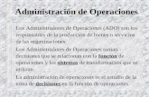 Administración de Operaciones Los Administradores de Operaciones (ADO) son los responsables de la producción de bienes o servicios de las organizaciones.