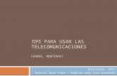 TIPS PARA USAR LAS TELECOMUNICACIONES FORMUS, MONTERREY Observatel, 2015 Gabriel Sosa Plata / Papá de Gaby Sosa González.