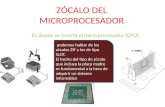 ZÓCALO DEL MICROPROCESADOR Es donde se inserta el microprocesador (CPU). podemos hablar de los zócalos ZIF y los de tipo SLOT. El hecho del tipo de zócalo.