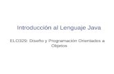 Introducción al Lenguaje Java ELO329: Diseño y Programación Orientados a Objetos.