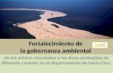 Fortalecimiento de la gobernanza ambiental de los actores vinculados a las áreas protegidas de diferente carácter en el departamento de Santa Cruz.