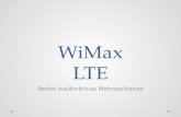 WiMax LTE Redes Inalámbricas Metropolitanas. WiMax El estándar IEEE 802.16 se lanzó en octubre del 2001. El propósito es crear una interfaz de radio de.