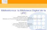 Http://bibliotecnica.upc.es Bibliotécnica: la Biblioteca Digital de la UPC Miquel Codina Vila Universitat Politècnica de Catalunya Biblioteca de l’Escola.