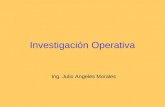 Investigación Operativa Ing. Julio Angeles Morales.