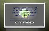 Aplicación para el reconocimiento de eventos acústicos sobre Android Arenas Escribano, Carlos Ladrón de Guevara Ruiz, Antonio.