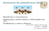 Beneficios e importancia Obstáculos, restricciones y dificultades de uso Tendencias y retos a futuros Germán Valero Elizondo FMVZ – UNAM 21 agosto 2014.