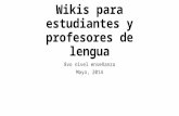 Wikis para estudiantes y profesores de lengua 8vo nivel enseñanza Mayo, 2014.