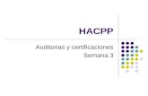 HACPP Auditorias y certificaciones Semana 3. HACCP: H azard A nalysis C ritical C ontrol P oints “Análisis de Riesgos e Identificación de Puntos Criticos.