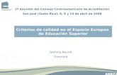Gemma Rauret Directora Criterios de calidad en el Espacio Europeo de Educación Superior 2ª Reunión del Consejo Centroamericano de Acreditación San José.