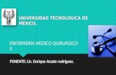 UNIVERSIDAD TECNOLOGICA DE MÉXICO. PONENTE: Lic. Enrique Arzate rodríguez. ENFERMERÍA MEDICO QUIRURGICO II.