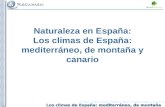 Los climas de España: mediterráneo, de montaña y canario Naturaleza en España: Los climas de España: mediterráneo, de montaña y canario.