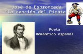 José de Espronceda “La canción del Pirata” Poeta Romántico español.