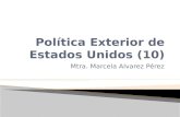 Mtra. Marcela Alvarez Pérez.  Política exterior de los Estados Unidos:  resulta del compromiso entre diferentes intereses y actores del sistema político.