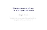 Simulación numérica de altas prestaciones Sergio Hoyas Departamento de informática, Universidad de Valencia Computational fluid dynamics lab, UPM.