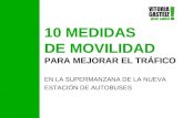 11 10 MEDIDAS DE MOVILIDAD PARA MEJORAR EL TRÁFICO EN LA SUPERMANZANA DE LA NUEVA ESTACIÓN DE AUTOBUSES.