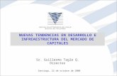 NUEVAS TENDENCIAS EN DESARROLLO E INFREAESTRUCTURA DEL MERCADO DE CAPITALES Santiago, 22 de octubre de 2008 Sr. Guillermo Tagle Q. Director.