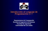 Introducción al Lenguaje de Programación C++ Departamento de Computación Escuela de Ingeniería de Sistemas Facultad de Ingeniería Universidad de Los Andes.