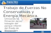 Trabajo de Fuerzas No Conservativas y Energía Mecánica. Utilizando la filmación de un tobogán del parque infantil del Prado de Montevideo.