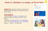 Tema 11: Abraham, su amigo, se fía de Dios OBJETIVO OBJETIVO: Que los niños conozcan la historia de Abraham, el hombre que se fió de Dios. CONTENIDOS CONTENIDOS: