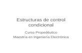 Estructuras de control condicional Curso Propedéutico Maestría en Ingeniería Electrónica.