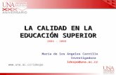 LA CALIDAD EN LA EDUCACIÓN SUPERIOR María de los Angeles Carrillo Investigadora idespo@una.ac.cr 2004 - 2008 .