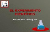 EL EXPERIMENTO CIENTÍFICO Por Nelson Velásquez.  El asombroso avance de las ciencias experimentales, también llamadas factuales, como la física la química.