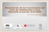 Presentación de las Conclusiones del Ciclo de Conferencias y Foro Realizado el Jueves: 5/11/2009 Prof. Miriam Marrero - UJMV Consejo Nacional de Universidades.