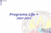 Programa Life + 2007-2013. Programa Life + Presentación: 1. Aspectos generales 2. Convocatoria 2007 3. Evaluación 4. Aspectos formales en la presentación.