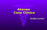 Ateneo Caso Clínico Analia Cortez. Paciente de sexo masculino, que consulta la guardia de esta hospital por presentarPaciente de sexo masculino, que consulta.