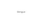 Dengue. Virus dengue(VDEN) genero flavovirus, existen 4 serotipos: 1, -2,-3,-4 A. aegypti: urbano A. albopictus: rural Picadura de mosquito AEDES hembra.