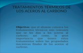T RATAMIENTOS TÉRMICOS DE LOS ACEROS AL CARBONO  Objetivo: que el alumno conozca los tratamientos térmicos más comunes que se les dan a los aceros al.
