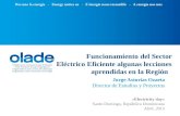 Funcionamiento del Sector Eléctrico Eficiente algunas lecciones aprendidas en la Región Jorge Asturias Ozaeta Director de Estudios y Proyectos «Electricity.