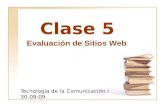 Clase 5 Tecnología de la Comunicación I 30-09-09 Evaluación de Sitios Web.